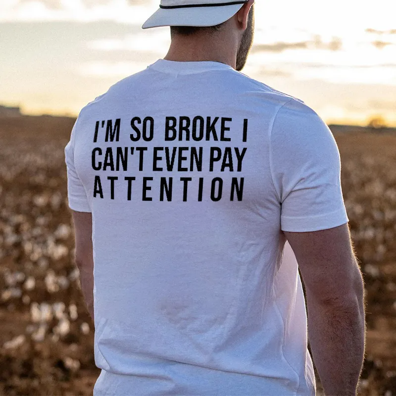 I'M SO BROKE I CAN'T EVEN PAY White Print T-Shirt