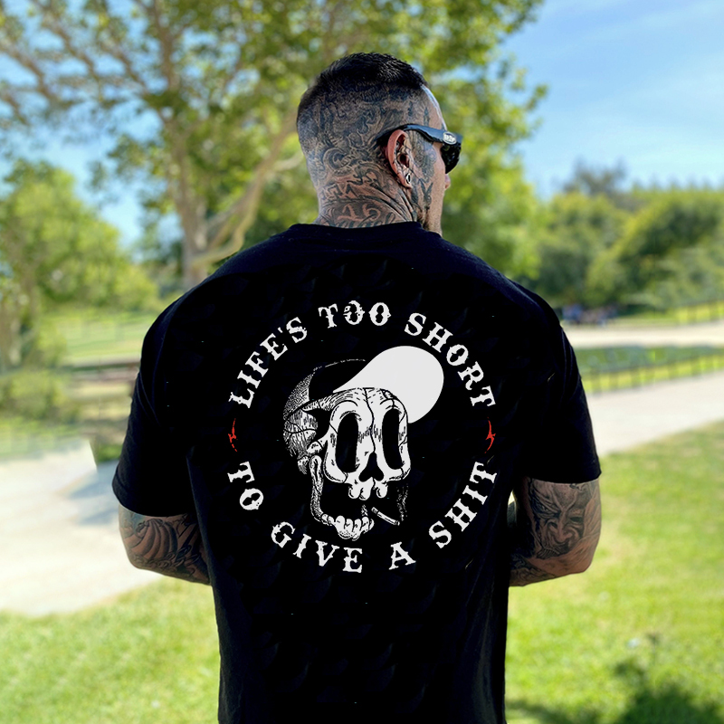 LIFE'S TOO SHORT TO GIVE A SHIT Hat Skull Black Print T-Shirt