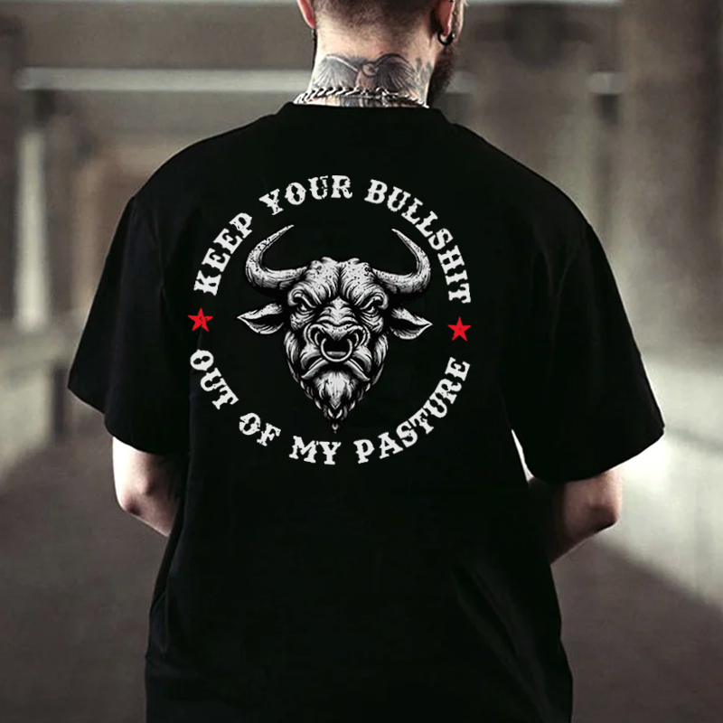KEEP YOUR BULLSHIT OUT OF MY PASTURE Black Print T-Shirt