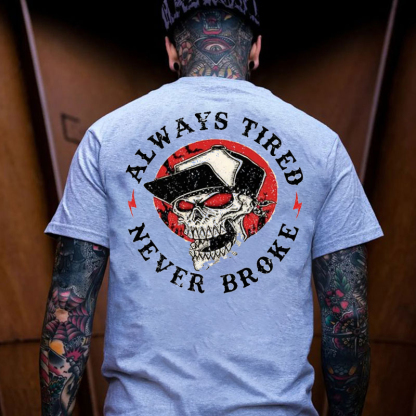 ALWAYS TIRED NEVER BROKE Skull Black Print T-shirt