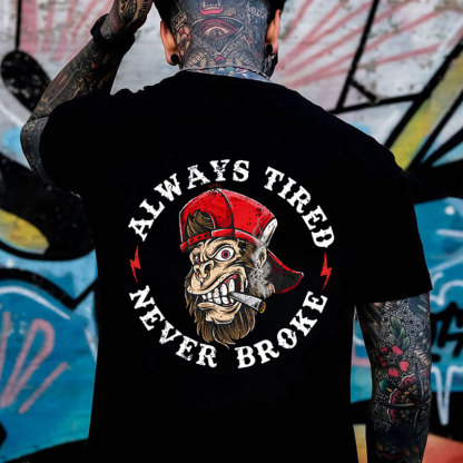 ALWAYS TIRED NEVER BROKE Skull Black Print T-shirt