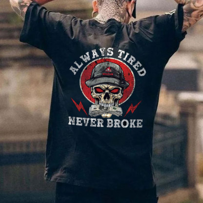 ALWAYS TIRED NEVER BROKE Skull Print Men's T-shirt