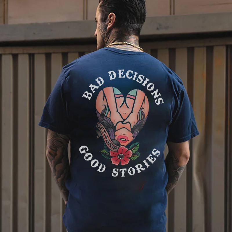 BAD DECISIONS GOOD STORIES GET A GRIP Sexy Lady With Flower Print Men's T-shirt