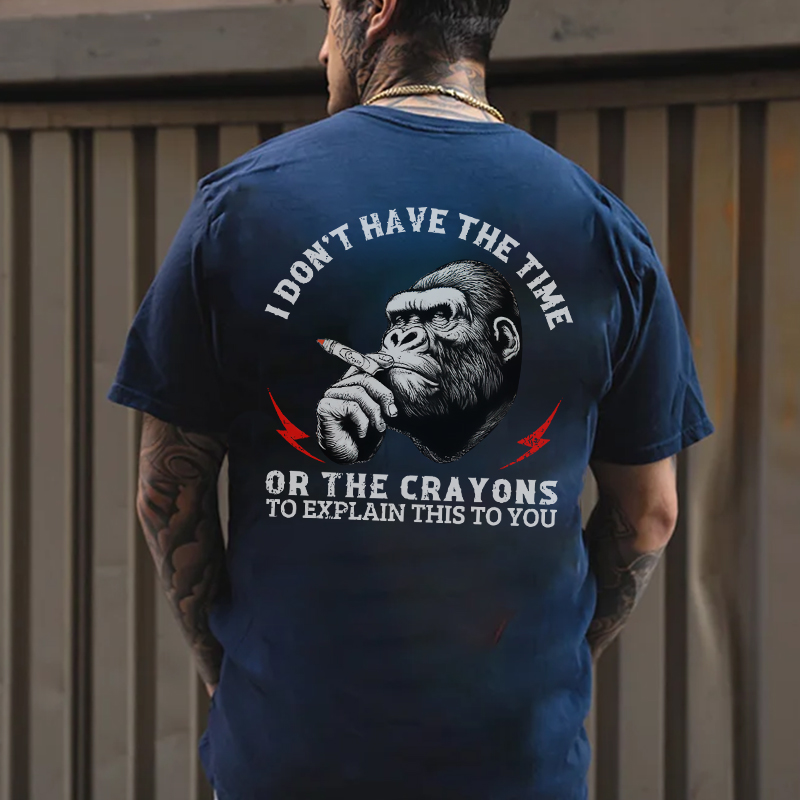 I DON'T HAVE THE TIME OR THE CRAYONS Chimpanzee Print Men's T-shirt