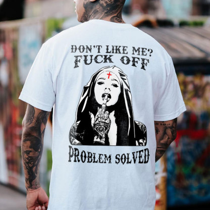DON'T LIKE ME FUCK OFF PROBLEM SOLVED Evil Nun Print Men's T-shirt