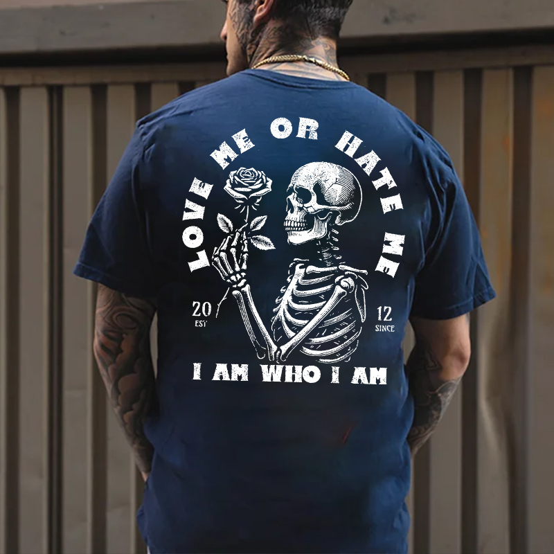 LOVE ME OR HATE ME I AM WHO I AM Skeleton With Rose Print Men's T-Shirt