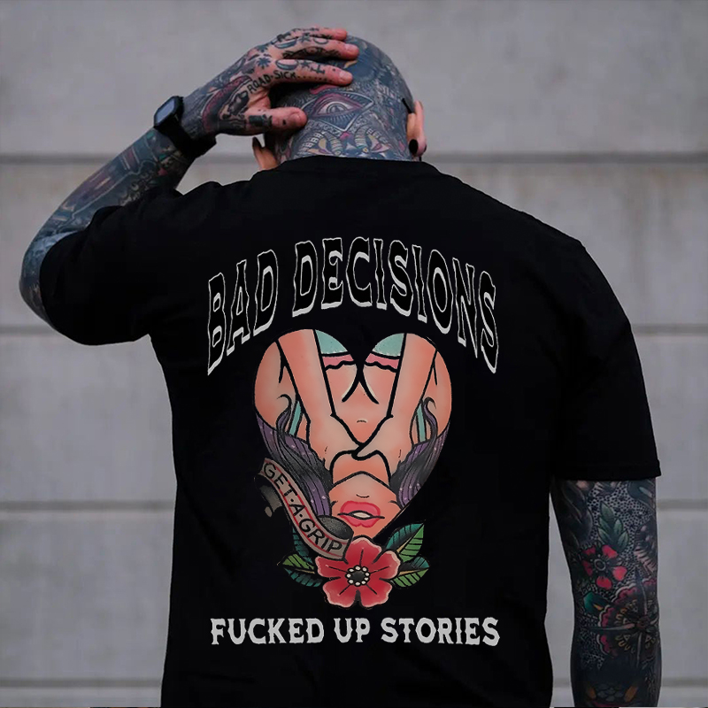 BAD DECISIONS FUCKED UP STORIES GET A GRIP Sexy Lady Print Men's T-shirt