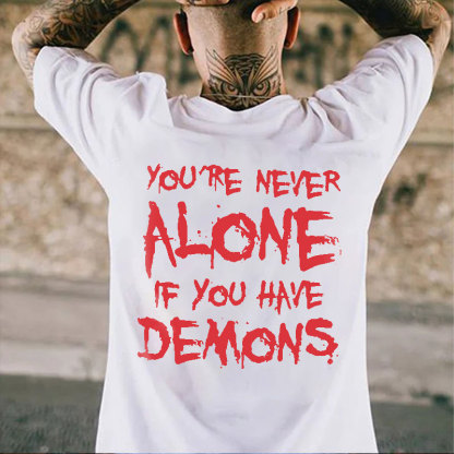 YOU'RE NEVER ALONE IF YOU HAVE DEMONS Black Print T-shirt