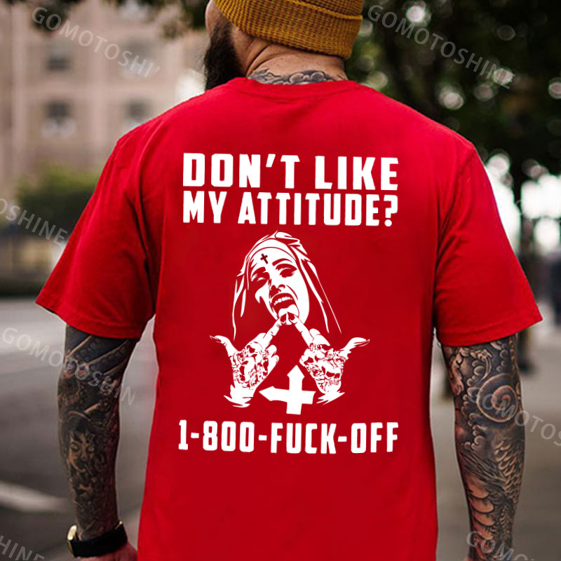 DON'T LIKE MY ATTITUDE 1-800 FUCK OFF Defiant Nun Print Men's T-Shirt