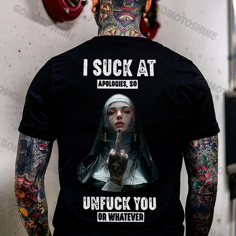 I SUCK AT APOLOGIES SO UNFUCK YOU OR WHATEVER Defiant Nun Print Men's T-Shirt