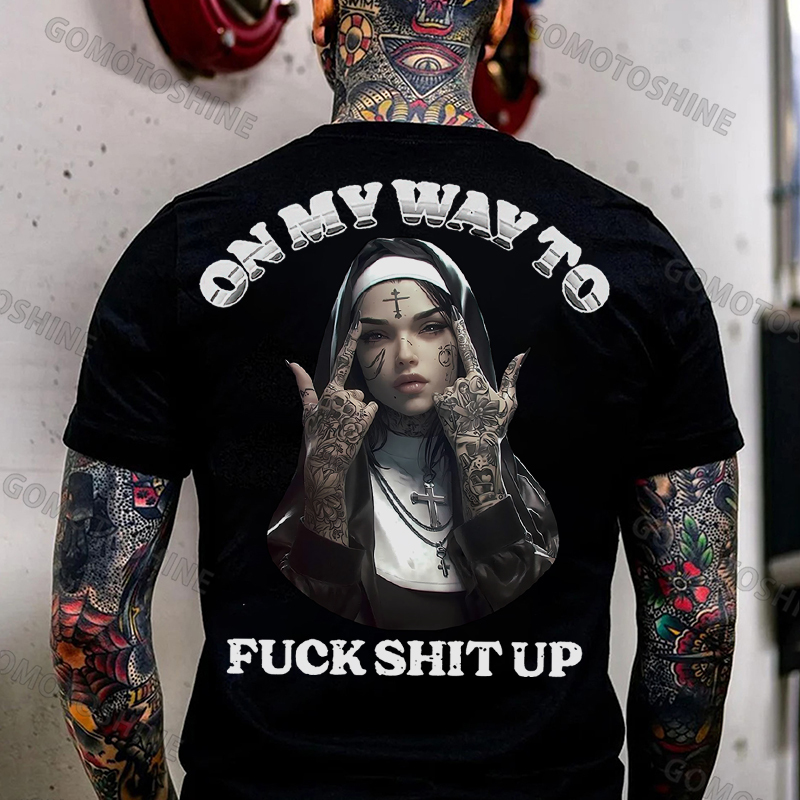 ON MY WAY TO FUCK SHIT UP Defiant Nun Print Men's T-Shirt