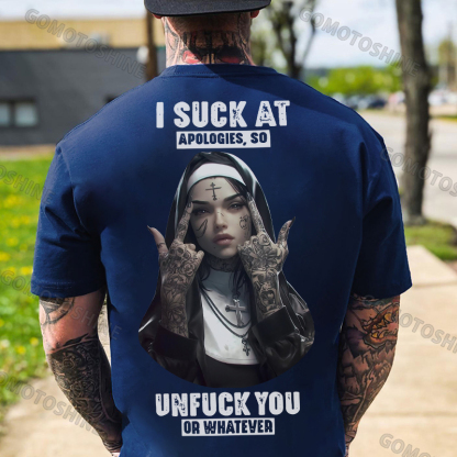 I SUCK AT APOLOGIES SO UNFUCK YOU OR WHATEVER Defiant Nun Print Men's T-Shirt