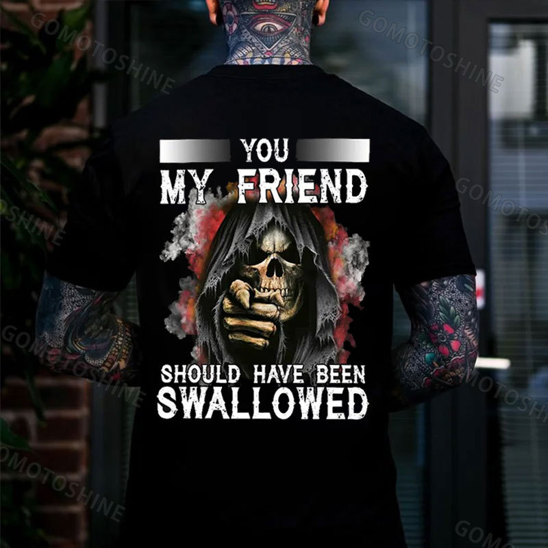 YOU MY FRIEND SHOULD HAVE BEEN SWALLOWED Skeleton Print Men's T-Shirt