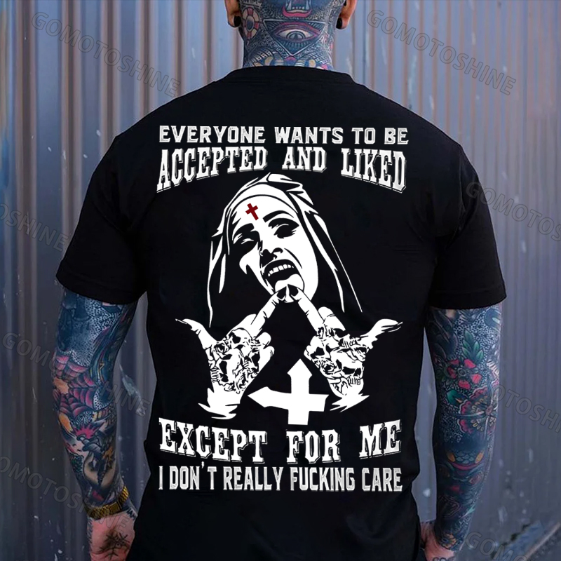EVERYONE WANTS TO BE ACCEPTED AND LIKED EXCEPT FOR ME Defiant Nun Print Men's T-Shirt