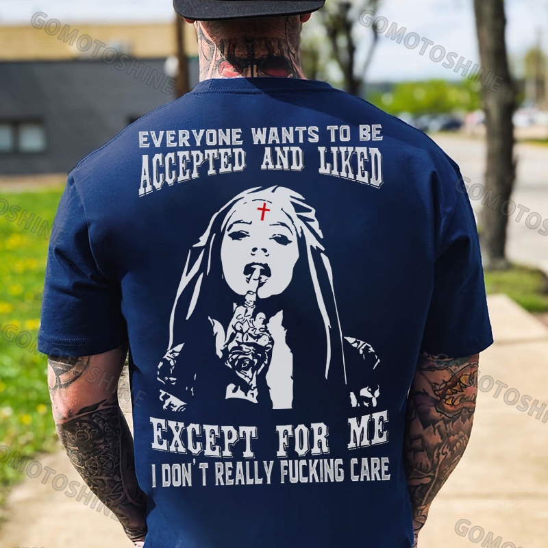 EVERYONE WANTS TO BE ACCEPTED AND LIKED EXCEPT FOR ME Defiant Nun Print Men's T-Shirt