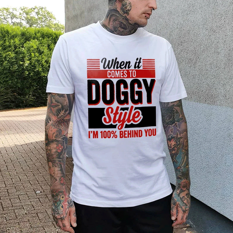 WHEN IT COMES TO DOGGY STYLE White Print T-shirt