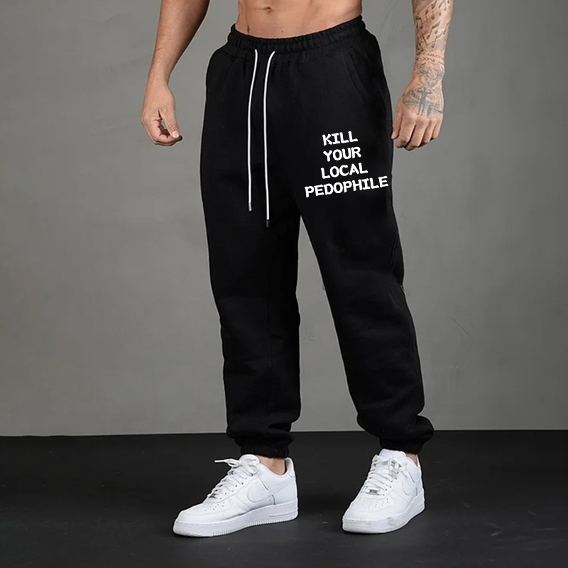 KILL YOUR LOCAL PEDOPHILE Men's Print Sweatpants