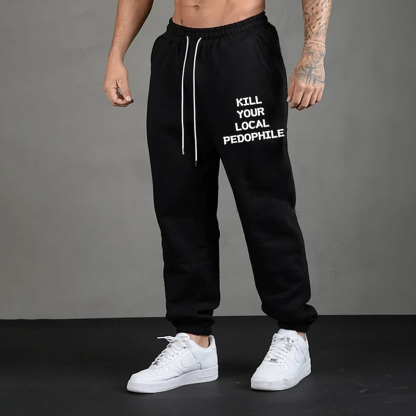 KILL YOUR LOCAL PEDOPHILE Men's Print Sweatpants