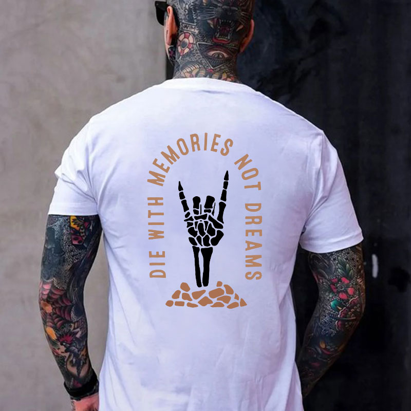DIE WITH MEMORIES NOT DREAMS White Print T-shirt