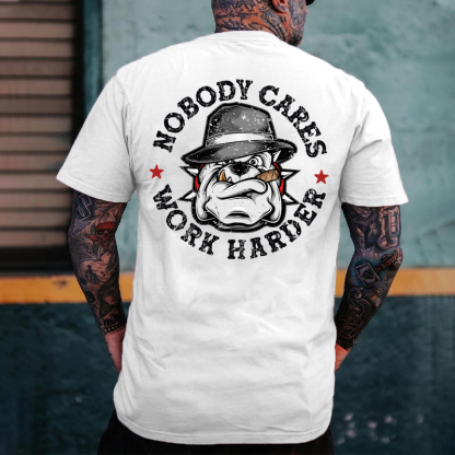 Nobody Cares Work Harder T-shirt