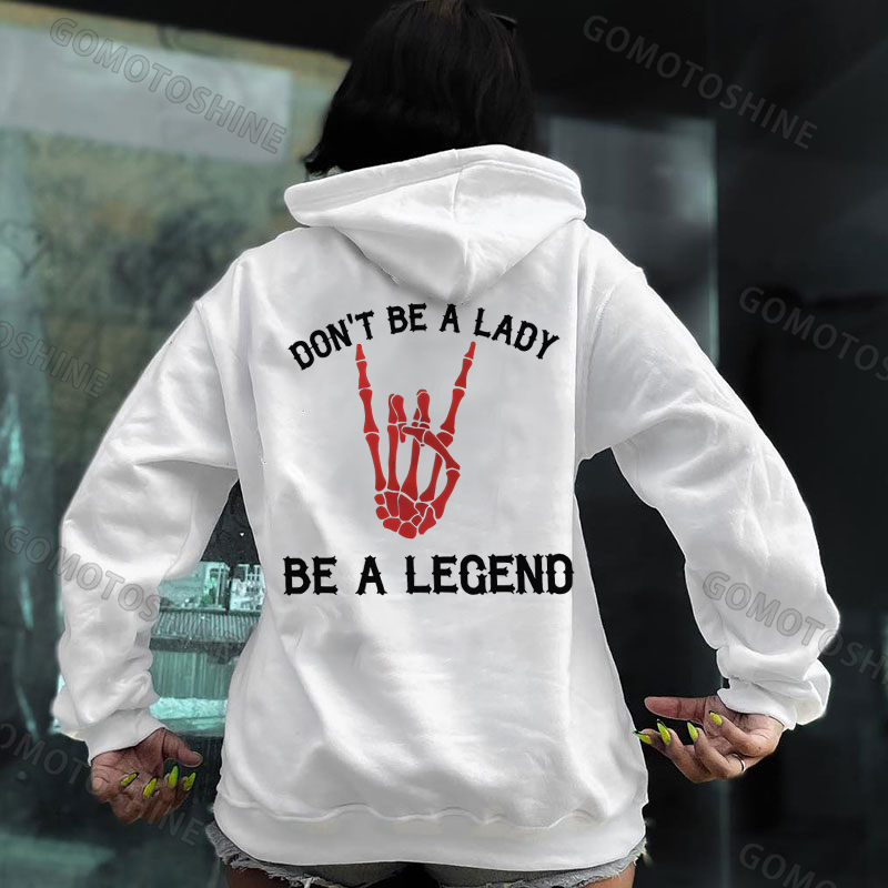 DON'T BE A LADY BE A LEGEND Print Women's Hoodie