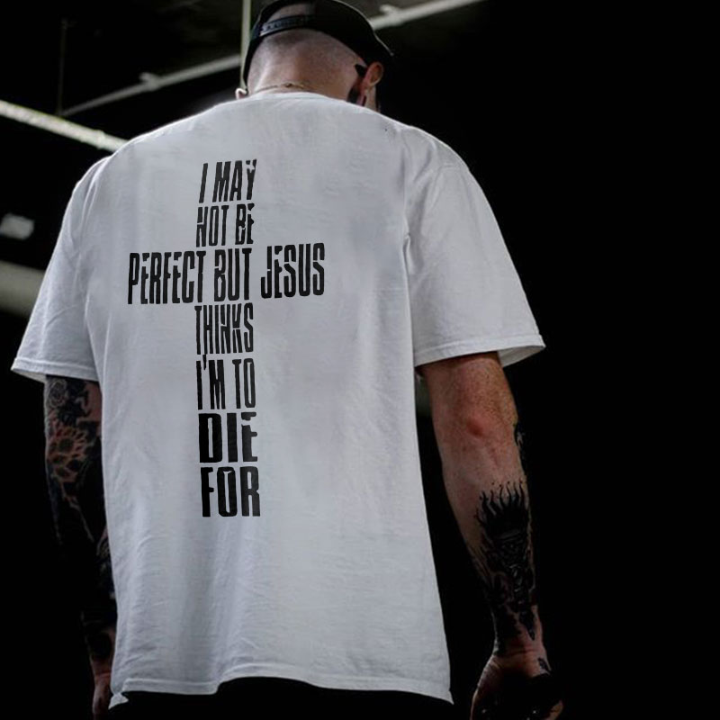 I MAY NOT BE PERFECT BUT JESUSTHINKS White Print T-Shirt