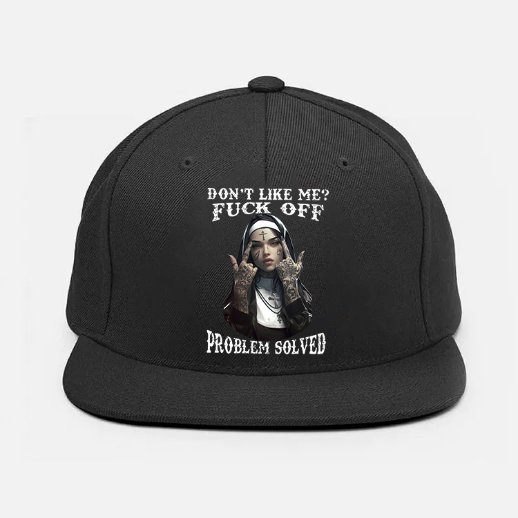 DON'T LIKE ME FUCK OFF Defiant Nun Fashion Cap