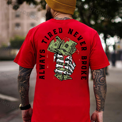 ALWAYS TIRED NEVER BROKE Hand Bone Black Print T-shirt