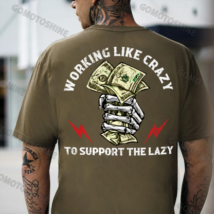 WORKING LIKE CRAZY TO SUPPORT THE LAZY Bone Hand&Money Print Men's T-Shirt