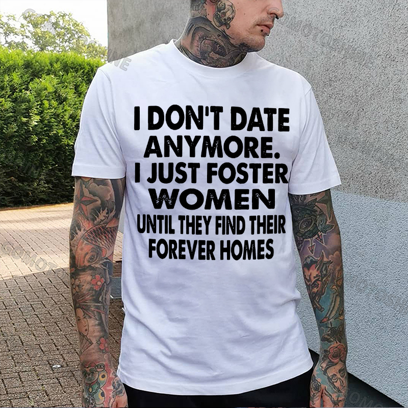 I DON'T DATE ANYMORE I JUST FOSTER WOMEN Print Men's T-Shirt