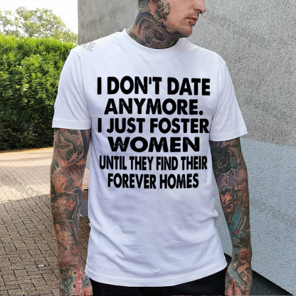 I DON'T DATE ANYMORE I JUST FOSTER WOMEN Print Men's T-Shirt