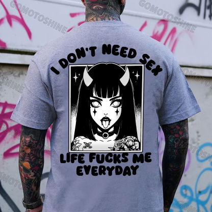 I DON'T NEED SEX LIFE F*CKS ME EVERYDAY Bad Devil Girl Print Men's T-Shirt