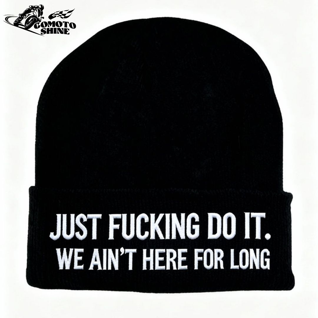 JUST FUCKING DO IT. WE AIN’T HERE FOR LONG Embroidery Knit Cuffed Beanie