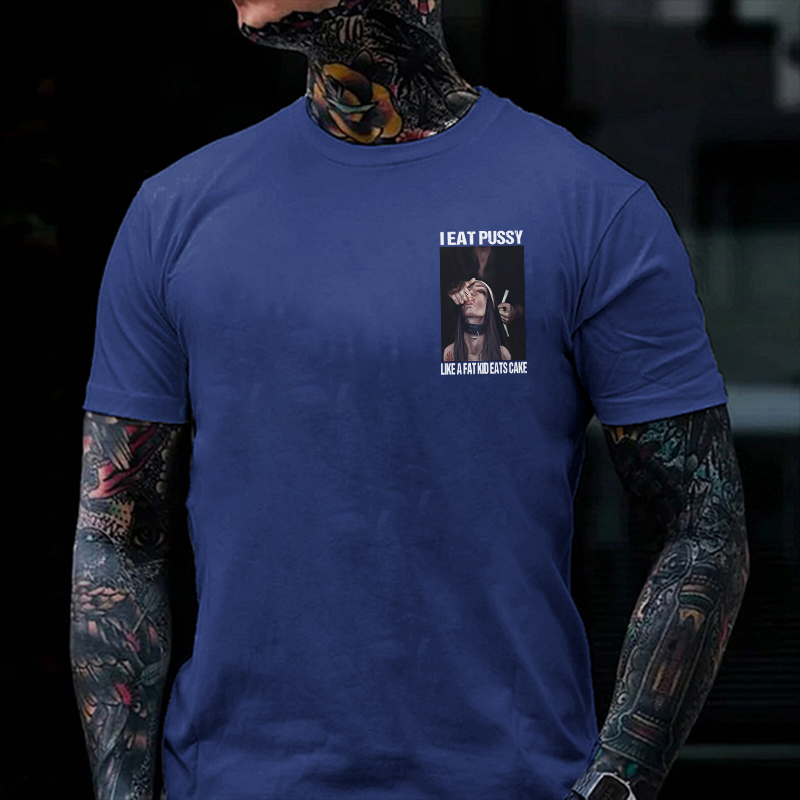 I EAT PUSSY LIKE A FAT KID EATS CAKE Suck Finger Nun Print Men's T-shirt
