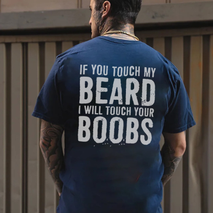 IF YOU TOUCH MY BEARD I WILL TOUCH YOUR BOOBS Black Print T-Shirt