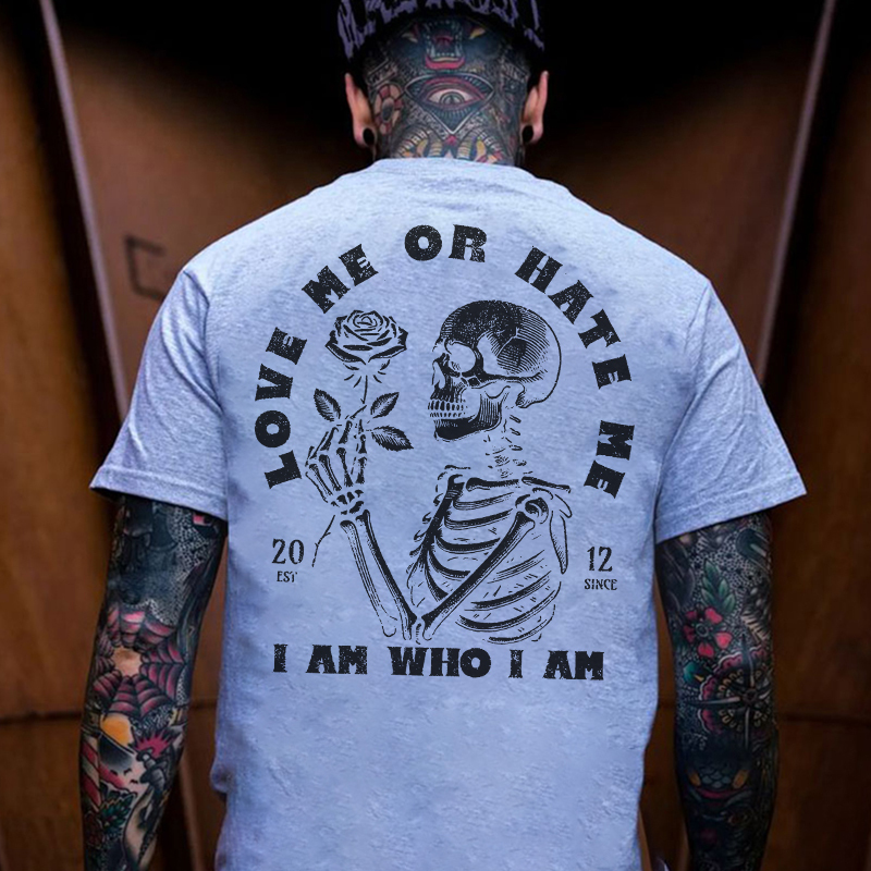 LOVE ME OR HATE ME I AM WHO I AM Skeleton With Rose Print Men's T-Shirt