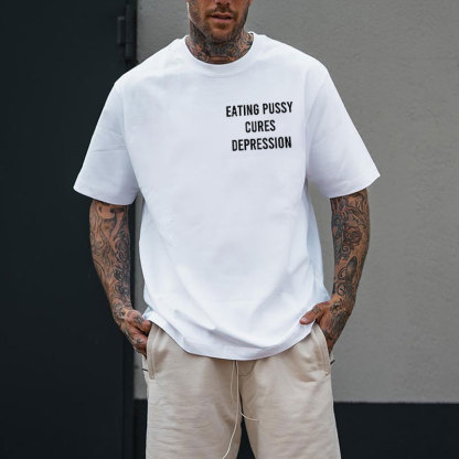 Eating Pussy Cures Depression Black Print T-Shirt