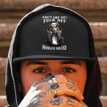 DON'T LIKE ME FUCK OFF Defiant Nun Fashion Cap