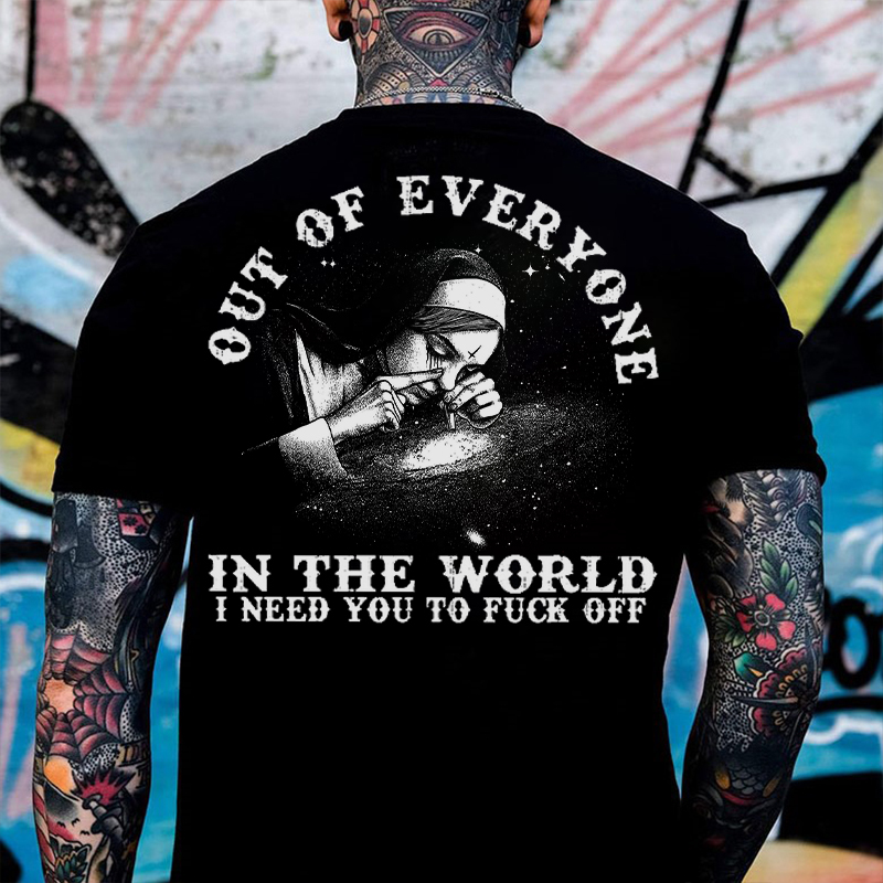 OUT OF EVERYONE IN THE WORLD I NEED YOU TO FUCK OFF Smoking Nun Print Men's T-Shirt