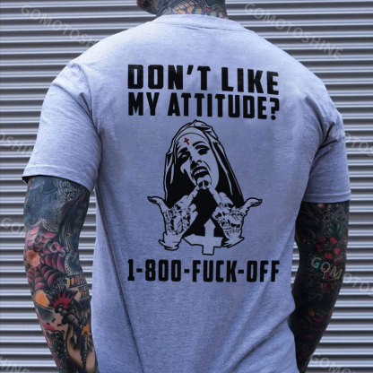 DON'T LIKE MY ATTITUDE 1-800 FUCK OFF Defiant Nun Print Men's T-Shirt