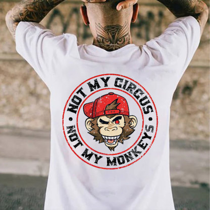 NOT MY CIRCUS NOT MY MONEKY Print T-Shirt