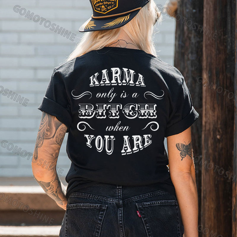 KARMA IS A BITCH IF YOU ARE Print Women's T-shirt