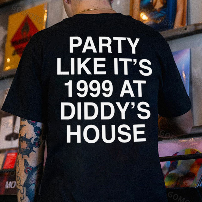 PARTY LIKE IT'S 1999 AT DIDDY'S HOUSE Print Men's T-Shirt