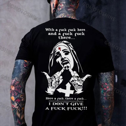 WITH A FUCK FUCK HERE AND A FUCK FUCK THERE Defiant Nun Print Men's T-Shirt
