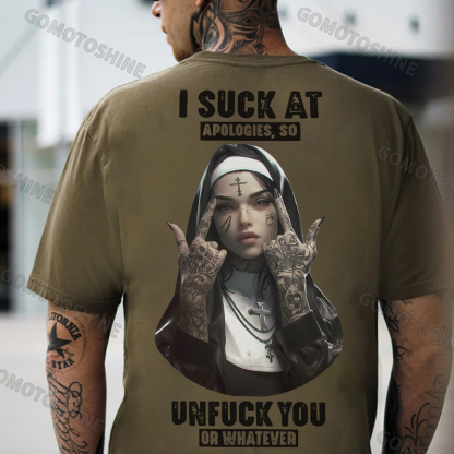 I SUCK AT APOLOGIES SO UNFUCK YOU OR WHATEVER Defiant Nun Print Men's T-Shirt