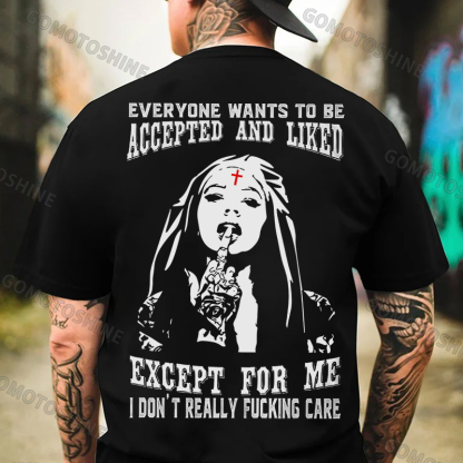 EVERYONE WANTS TO BE ACCEPTED AND LIKED EXCEPT FOR ME Defiant Nun Print Men's T-Shirt