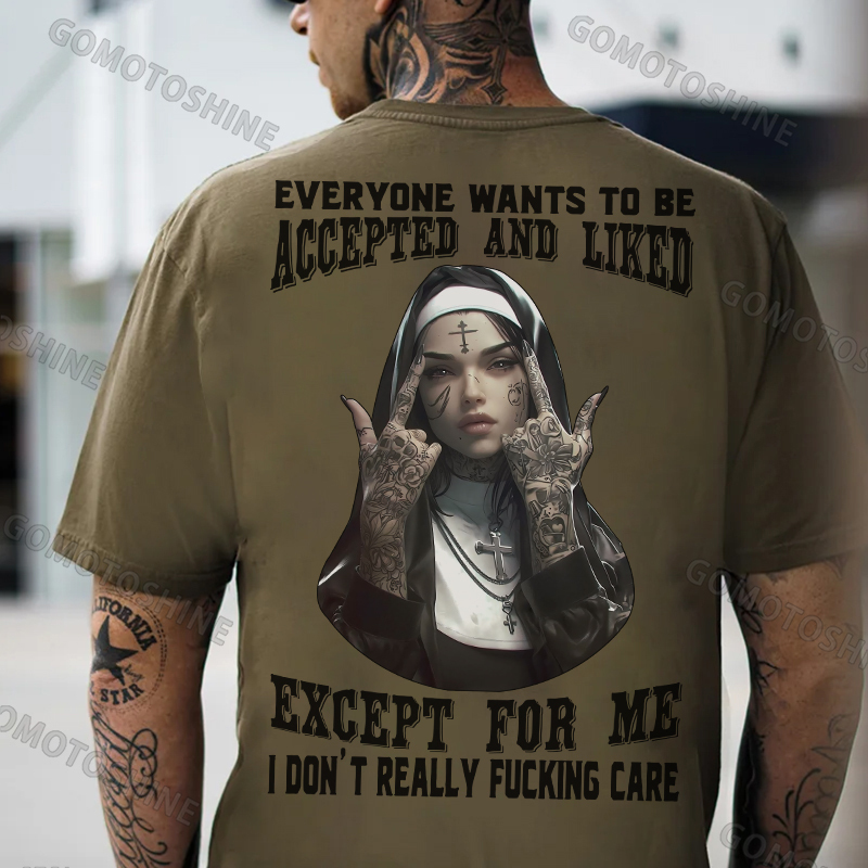 EVERYONE WANTS TO BE ACCEPTED AND LIKED EXCEPT FOR ME Defiant Nun Print Men's T-Shirt