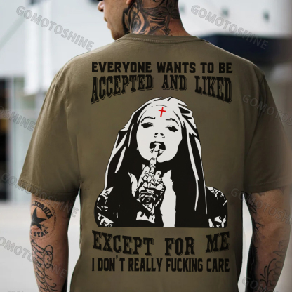 EVERYONE WANTS TO BE ACCEPTED AND LIKED EXCEPT FOR ME Defiant Nun Print Men's T-Shirt