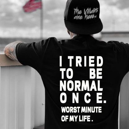 I TRIED TO BE NORMAL ONCE Black Print T-Shirt