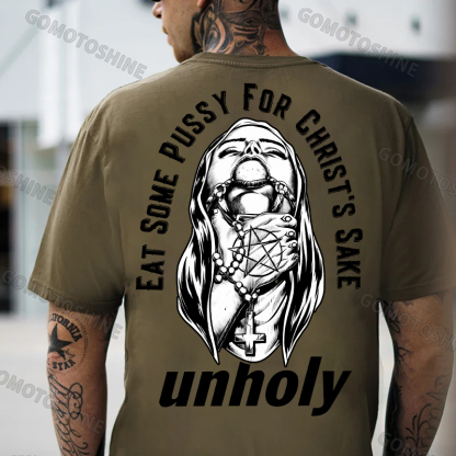 EAT SOME PUSSY FOR CHRIST'S SAKE UNHOLY Chokehold Nun Print Men's T-Shirt